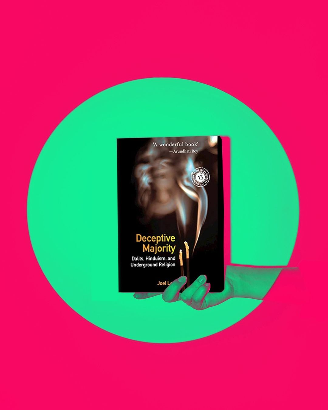 Book Synopsis and Sidenotes of Joel Lee’s Deceptive Majority Dalits, Hinduism, and Underground Religion (2021)